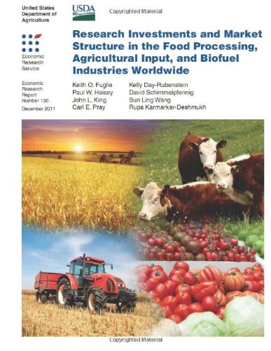 Research Investments and Market Structure in the Food Processing, Agricultural Input, and Biofuel Industries Worldwide Keith O. Fuglie, Paul W. Heisey, John L. King, Carl E. Pray, Kelly Day-Rubenstein, David Schimmelpfe купить читать скачать онлайн - BookMix.ru