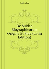 De Suidae Biographicorum Origine Et Fide (Latin Edition)