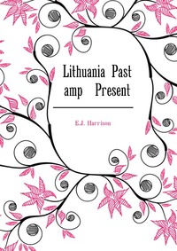 Купить Lithuania Past amp Present, E. J. Harrison