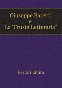 Отзывы о книге "Giuseppe Baretti e La "Frusta Letteraria"
