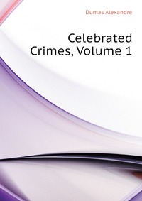 Отзывы о книге Celebrated Crimes, Volume 1