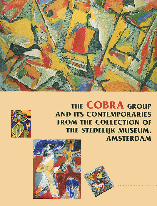 The Cobra Group and its Contemporaries From the Collection of the Stedelijk Museum, Amsterdam