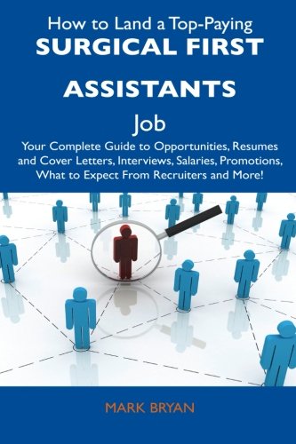 How to Land a Top-Paying Surgical First Assistants Job: Your Complete Guide to Opportunities, Resumes and Cover Letters, Interviews, Salaries, Promotions, What to Expect From Recruiters and More! - Mark Bryan12296407For the first time, a book exists that compiles all the information candidates need to apply for their first Surgical first assistants job, or to apply for a better job. What youll find especially helpful are the worksheets. It is so much easier to write about a work experience using these outlines. It ensures that the narrative will follow a logical structure and reminds you not to leave out the most important points. With this book, youll be able to revise your application into a much stronger document, be much better prepared and a step ahead for the next opportunity. The book comes filled with useful cheat sheets. It helps you get your career organized in a tidy, presentable fashion. It also will inspire you to produce some attention-grabbing cover letters that convey your skills persuasively and attractively in your application packets. After studying it, too, youll be prepared for interviews, or you will be after you conducted the practice sessions where someone sits and asks...
