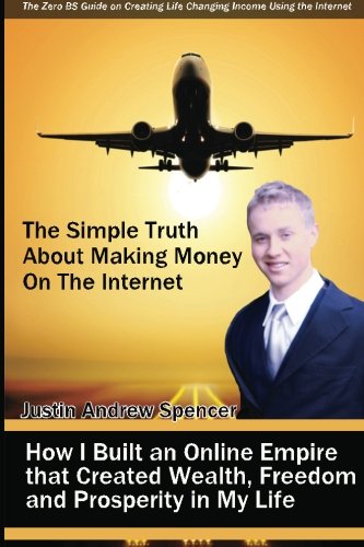 Отзывы о книге The Simple Truth About Making Money On the Internet: How I Built an Online Empire that Created Wealth, Freedom and Prosperity in My Life
