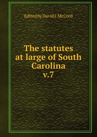The statutes at large of South Carolina, David J. McCord