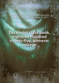 Decennial class book, eighteen hundred ninety-five, Amherst college