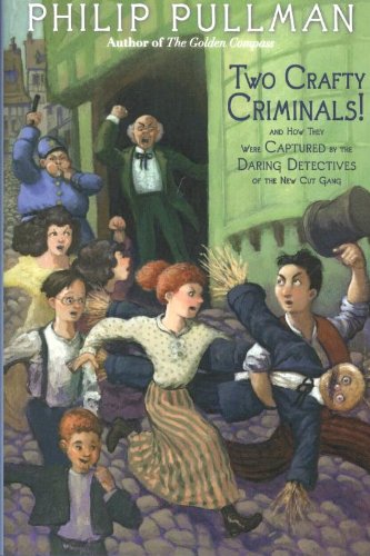 Two Crafty Criminals!: and how they were Captured by the Daring Detectives of the New Cut Gang12296407 Two Crafty Criminals!: and how they were Captured by the Daring Detectives of the New Cut Gang12296407Benny Kaminsky and Thunderbolt Dobney lead a rag-tag gang of neighborhood rowdies. Their territory is the New Cut on Londons South Bank—a place bristling with swindlers, bookies, pickpockets, and the occasional policeman. And their aim is to solve crimes.When counterfeit coins start showing up in their neighborhood, Thunderbolt fears his own father may be behind the crime. But his friends devise a way to trap the real culprit. Then the gang takes on the case of some stolen silver. They have just two clues—a blob of wax, and an unusually long match. But even this slippery thief is unmasked by the determined kids of the New Cut. Filled with silly sleuthing, improbable disguises, crazy ruses, and merry mayhem, these stories are action-packed romps from one of the best storytellers ever—Philip Pullman.