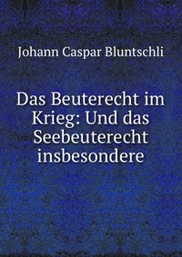 Цитаты из книги Das Beuterecht im Krieg