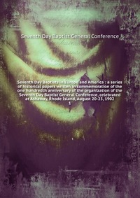 Seventh Day Baptists in Europe and America Seventh Day Baptist General Conference купить читать скачать онлайн - BookMix.ru