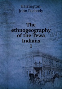 The Ethnogeography Of The Tewa Indians