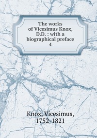 The works of Vicesimus Knox, D.D. : with a biographical preface