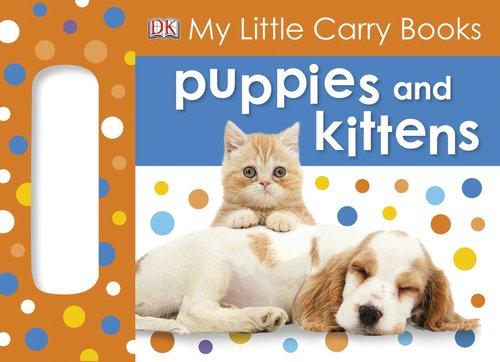 My Little Carry Book: Puppies and Kittens (My Little Carry Books)