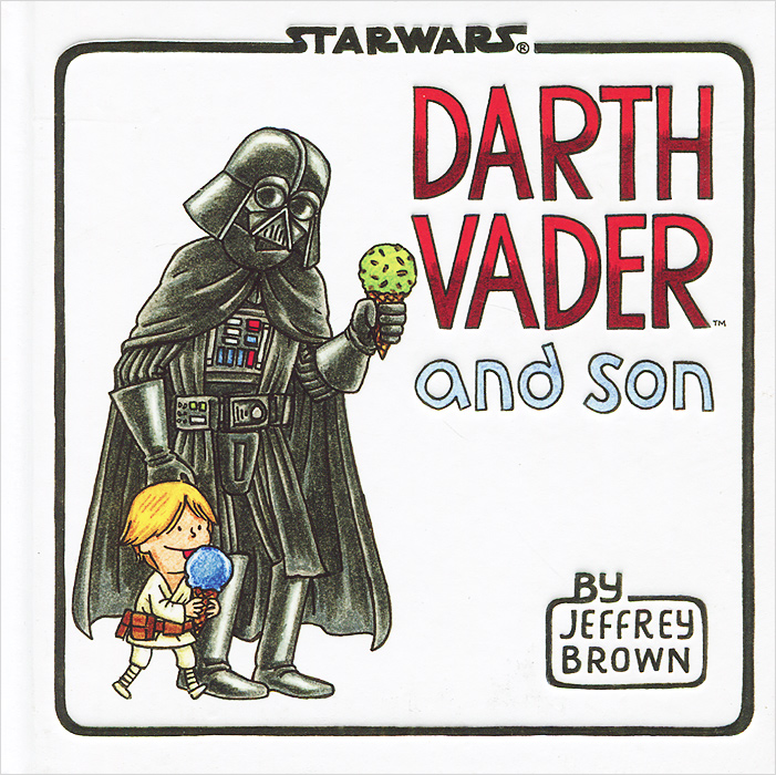 Darth Vader and Son (Star Wars (Chronicle)) Jeffrey Brown купить читать скачать онлайн - BookMix.ru