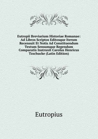 eutropius breviarium historiae romanae Catalog record: eutropii breviarium historiae romanae eutropii breviarium historiae romanae, by: eutropius eutropii breviarium historiae romanae. eutropius breviarium historiae romanae Catalog record: eutropii breviarium historiae romanae eutropii breviarium historiae romanae, by: eutropius eutropii breviarium historiae romanae.