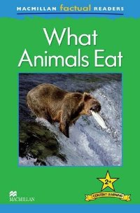 Macmillan Factual Readers: Level 2+: What Animals Eat