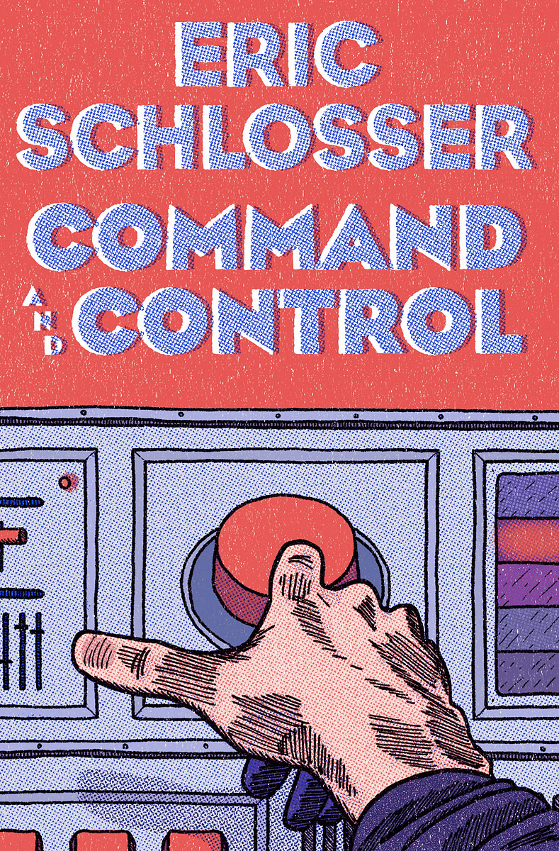 Command and Control, Eric Schlosser