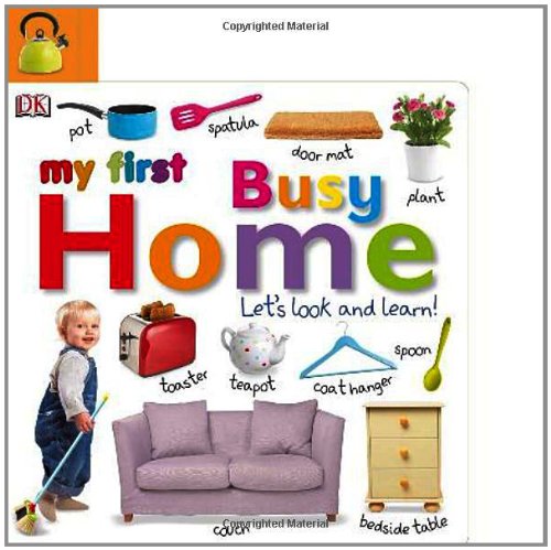 Tabbed Board Books: My First Busy Home: Let`s Look and Learn! (TAB BOARD BOOKS)