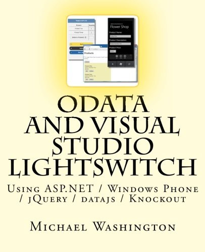 OData And Visual Studio LightSwitch Using ASP.NET / Windows Phone / jQuery / datajs / Knockout (Volume 1)