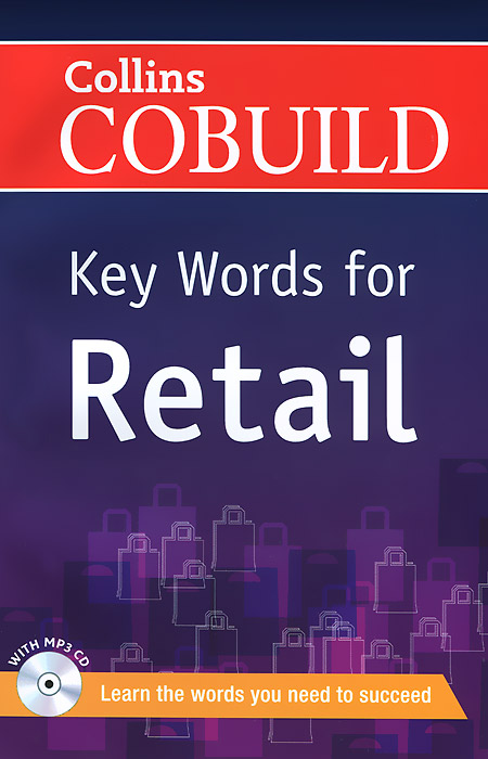 Collins Cobuild: Key Words for Retail (+ CD)12296407 Collins Cobuild: Key Words for Retail (+ CD)12296407COLLINS COBUILD: KEY WORDS FOR RETAIL is a brand-new vocabulary book aimed at anyone who wants to study or work in the retail industry. The title contains the 500 most important words and phrases you will need to succeed and includes practice material to make sure you really learn them. This title has been specially created for foreign learners of English who want to improve their career prospects in retail by learning English. The title covers the most common words found in this area, and will give learners a solid grounding in the key words and phrases that they will need as they start their studies or career in the retail industry. COLLINS COBUILD: KEY WORDS FOR RETAIL is unique in that the vocabulary items are organized alphabetically, in a dictionary style, and words are clearly labelled according to topic. Vocabulary-building features, synonyms, and collocations help learners to enrich their vocabulary and increase their accuracy and fluency. Vocabulary items are...