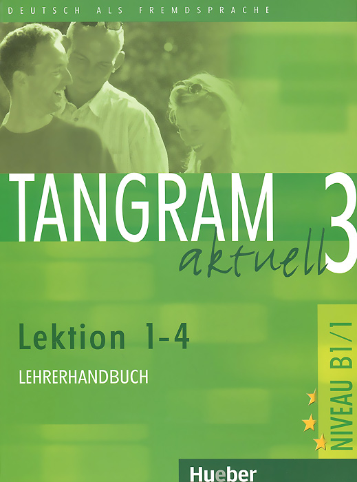 Tangram Aktuell 3: Lehrerhandbuch: Lektion 1-4