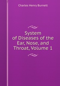 System of Diseases of the Ear, Nose, and Throat, Volume 1