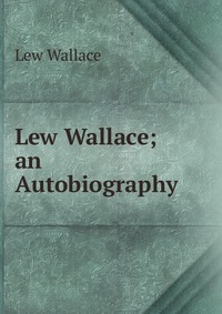 Отзывы о книге Lew Wallace; an Autobiography