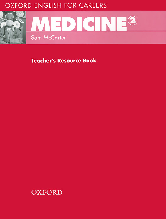 Oxford English for Careers: Medicine 2: Teachers Resource Book