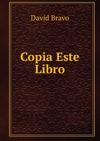 Copia Este Libro David Bravo купить читать скачать онлайн - BookMix.ru
