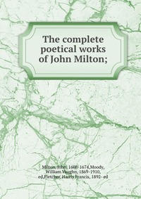 The complete poetical works of John Milton;