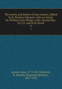 Рецензии на книгу The novels and letters of Jane Austen. Edited by R. Brimley Johnson, with an introd. by William Lyon Phelps, with colored illus. by C.E. and H.M. Brock