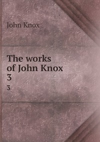 Отзывы о книге The works of John Knox