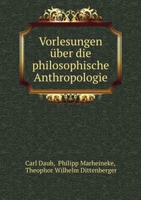Vorlesungen uber die philosophische Anthropologie