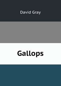 Gallops David Gray купить читать скачать онлайн - BookMix.ru
