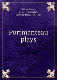 Portmanteau plays Stuart Walker купить читать скачать онлайн - BookMix.ru