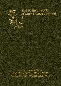 The poetical works of James Gates Percival James Gates Percival купить читать скачать онлайн - BookMix.ru