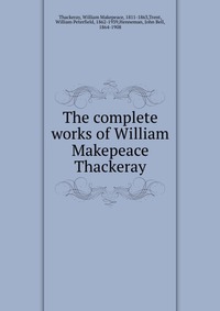 The complete works of William Makepeace Thackeray