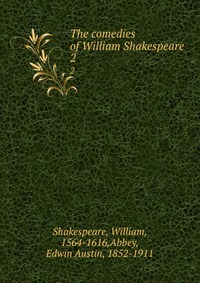 The comedies of William Shakespeare
