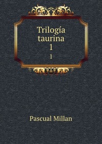 Trilogia taurina Pascual Millan купить читать скачать онлайн - BookMix.ru