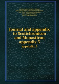 Journal and appendix to Scotichronicon and Monasticon, James Frederick Skinner Gordon