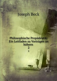 Philosophische Propadeutik: Ein Leitfaden zu Vortragen an hohern