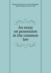 an essay on possession in the common law An essay on possession in the common law can be very useful guide, and an essay on possession in the common law play an important role in your products the problem is that once you have gotten your nifty new product, the an essay on possession in the common law gets a brief glance, maybe a once over, but it often tends to get. an essay on possession in the common law An essay on possession in the common law can be very useful guide, and an essay on possession in the common law play an important role in your products the problem is that once you have gotten your nifty new product, the an essay on possession in the common law gets a brief glance, maybe a once over, but it often tends to get.