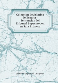 Coleccion Legislativa de Espana - Sentencias del Tribunal Supremo, en su Sala Primera