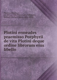 Купить Plotini enneades praemisso Porphyrii de vita Plotini deque ordine librorum eius libello, Porphyry Plotinus