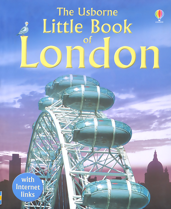 The Usborne Little Book of London - Rosie Dickins12296407Where in London can you see dinosaurs? Who made London Bridge fall down? Where is the London Eye? Find out in this invaluable guide. Discover the famous sights and the amazing stories behind them. View places and buildings as youve never seen them before. Packed with photographs, maps, aerial views and cutaway illustrations, this book also includes descriptions of exciting websites.