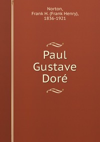 Paul Gustave Dore Frank Henry Norton купить читать скачать онлайн - BookMix.ru