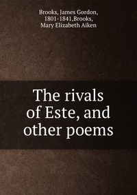 The rivals of Este, and other poems
