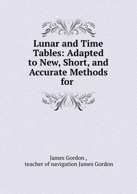 Рецензии на книгу Lunar and Time Tables: Adapted to New, Short, and Accurate Methods for