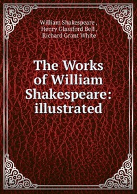 The Works of William Shakespeare: illustrated