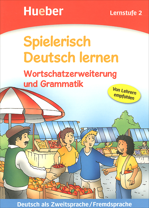 Spielerisch Deutsch Lernen: Lernstufe 2: Wortschatzerweiterung und Grammatik