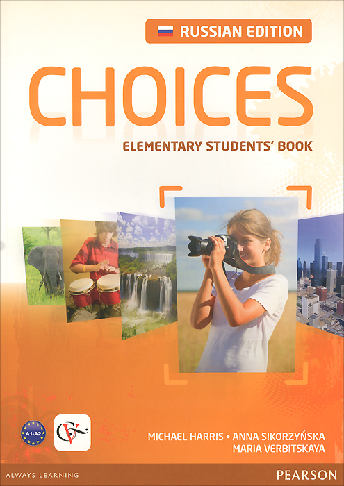 Choices Russia: Elementary: Students Book - . , . , . 12296407      Choices   ,     CD-,   MyEnglishLab,          DVD-, CD-         .     5  6   .